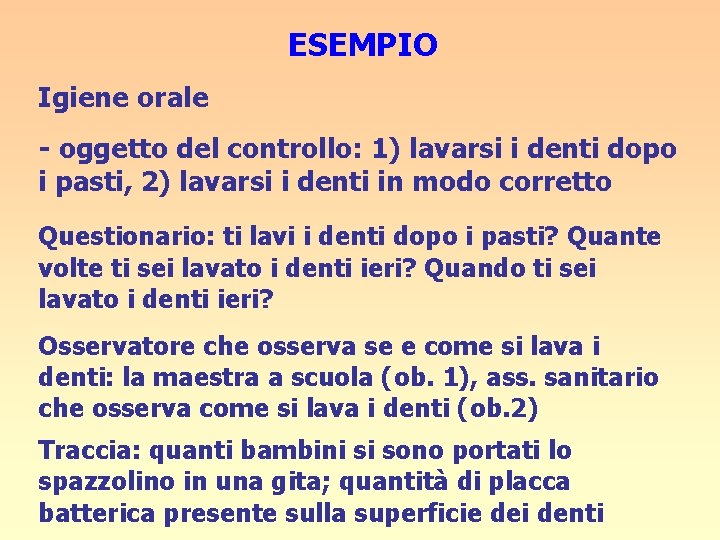 ESEMPIO Igiene orale - oggetto del controllo: 1) lavarsi i denti dopo i pasti,