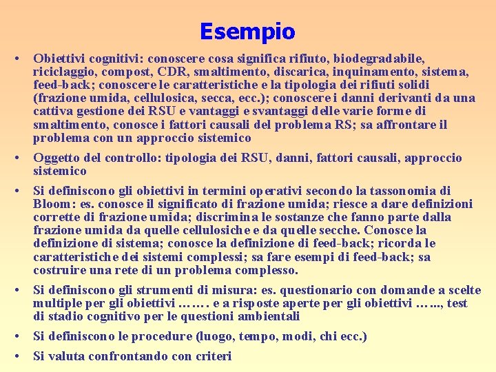 Esempio • Obiettivi cognitivi: conoscere cosa significa rifiuto, biodegradabile, riciclaggio, compost, CDR, smaltimento, discarica,