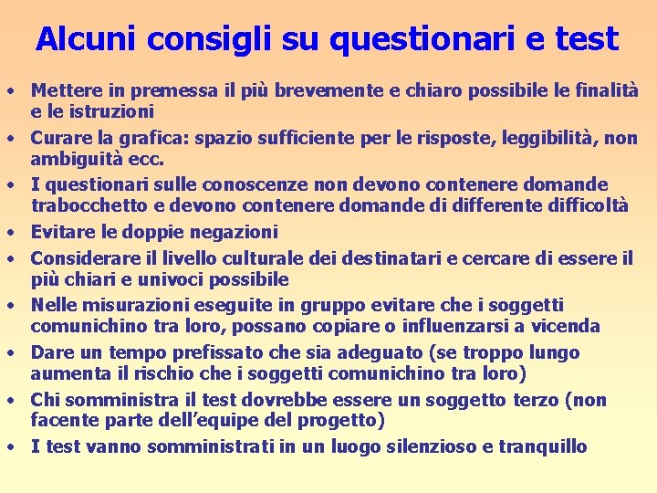 Alcuni consigli su questionari e test • Mettere in premessa il più brevemente e