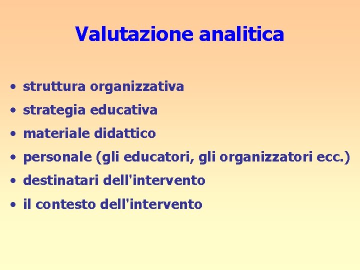 Valutazione analitica • struttura organizzativa • strategia educativa • materiale didattico • personale (gli