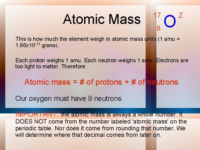 Atomic Mass 17 8 O Z This is how much the element weigh in