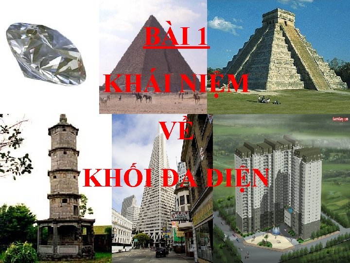 BÀI 1 KHÁI NIỆM VỀ KHỐI ĐA DIỆN 