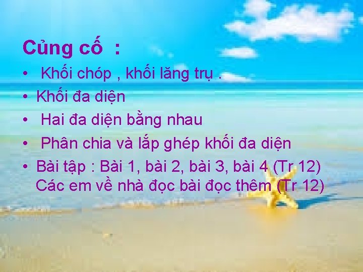 Củng cố : • • • Khối chóp , khối lăng trụ. Khối đa Củng cố : • • • Khối chóp , khối lăng trụ. Khối đa