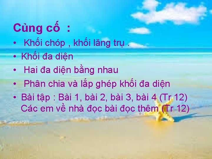 Củng cố : • • • Khối chóp , khối lăng trụ. Khối đa