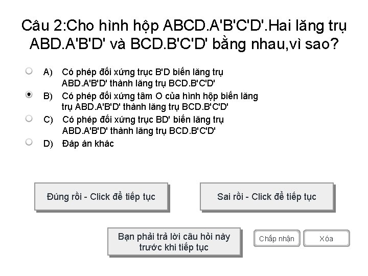 Câu 2: Cho hình hộp ABCD. A'B'C'D'. Hai lăng trụ ABD. A'B'D' và BCD.