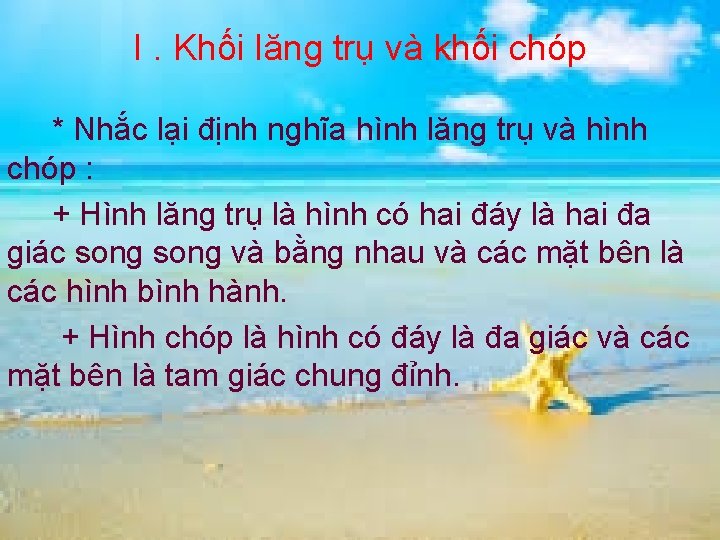 I. Khối lăng trụ và khối chóp * Nhắc lại định nghĩa hình lăng