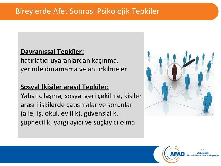 Bireylerde Afet Sonrası Psikolojik Tepkiler Davranışsal Tepkiler: hatırlatıcı uyaranlardan kaçınma, yerinde duramama ve ani