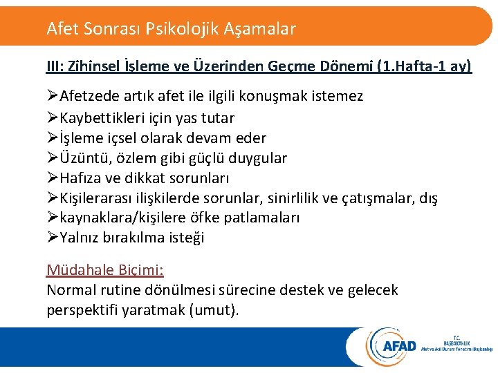 Psikolojik Tepkiler: Afet Sonrası Psikolojik Aşamalar III: Zihinsel İşleme ve Üzerinden Geçme Dönemi (1.