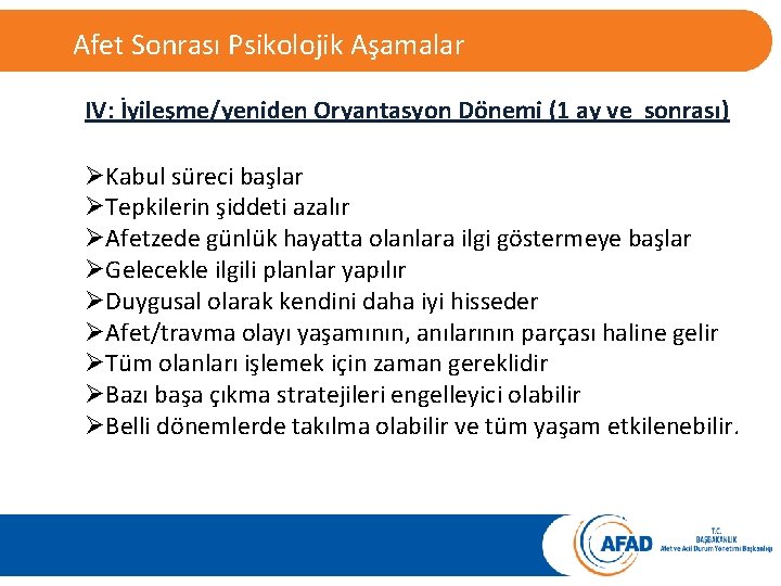 Psikolojik Tepkiler: Afet Sonrası Psikolojik Aşamalar IV: İyileşme/yeniden Oryantasyon Dönemi (1 ay ve sonrası)