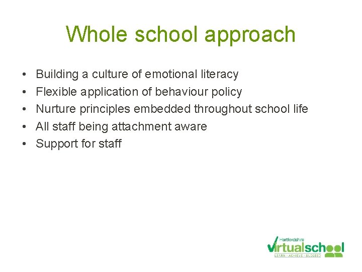 Whole school approach • • • Building a culture of emotional literacy Flexible application