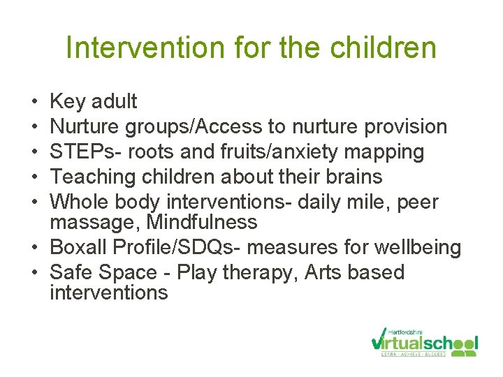 Intervention for the children • • • Key adult Nurture groups/Access to nurture provision