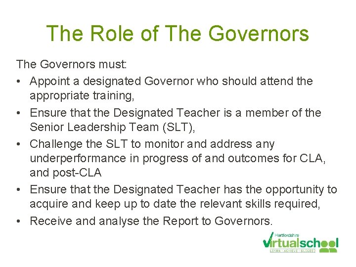 The Role of The Governors must: • Appoint a designated Governor who should attend