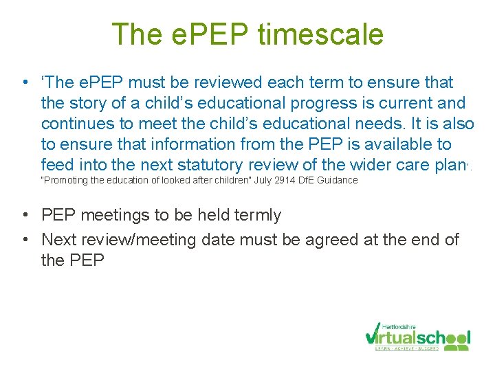 The e. PEP timescale • ‘The e. PEP must be reviewed each term to