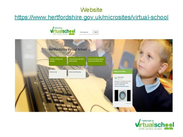 Website https: //www. hertfordshire. gov. uk/microsites/virtual-school 