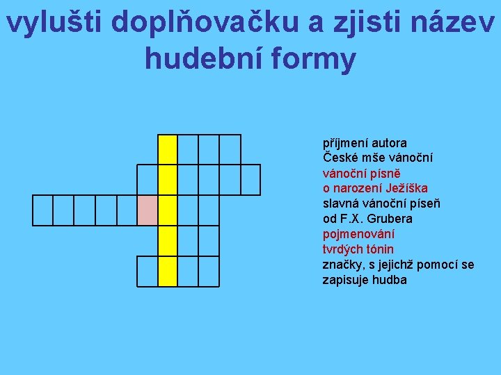 vylušti doplňovačku a zjisti název hudební formy příjmení autora České mše vánoční písně o