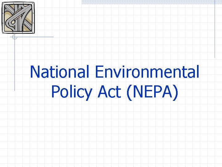 National Environmental Policy Act (NEPA) 