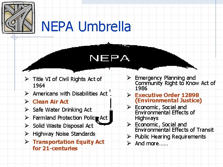 NEPA Umbrella Ø Title VI of Civil Rights Act of Ø Emergency Planning and