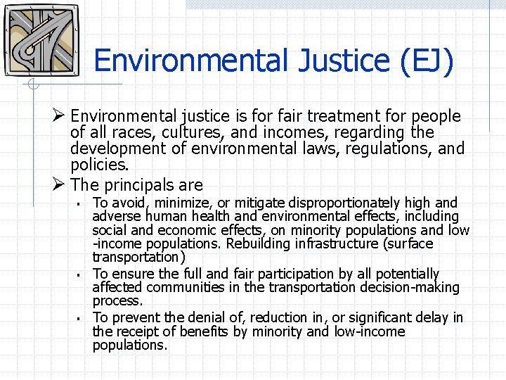 Environmental Justice (EJ) Ø Environmental justice is for fair treatment for people of all