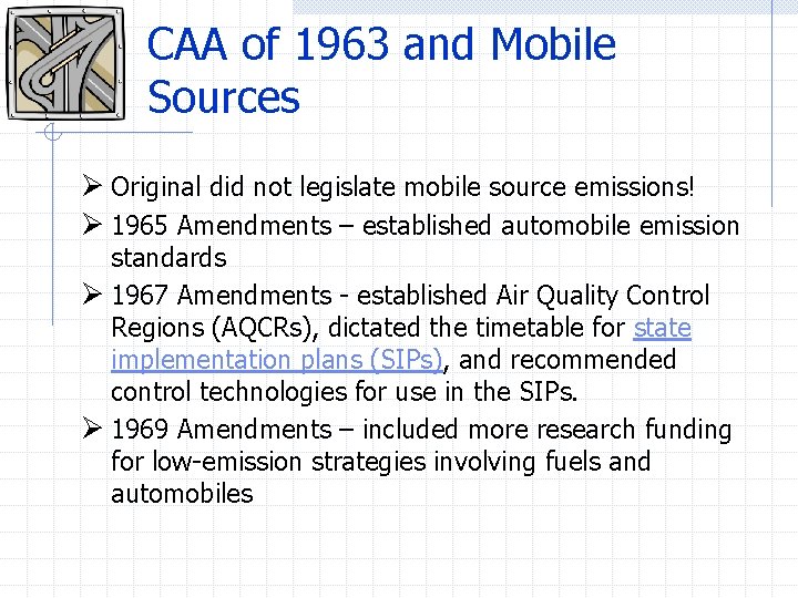 CAA of 1963 and Mobile Sources Ø Original did not legislate mobile source emissions!