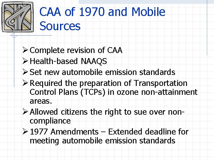 CAA of 1970 and Mobile Sources Ø Complete revision of CAA Ø Health-based NAAQS
