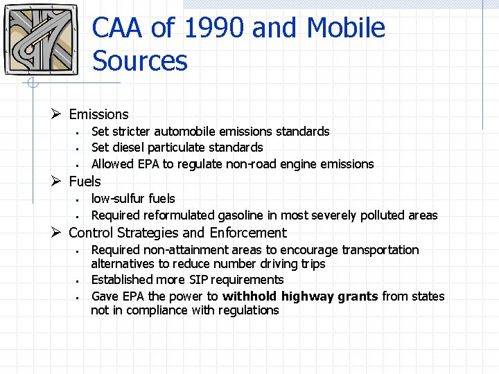 CAA of 1990 and Mobile Sources Ø Emissions § § § Set stricter automobile
