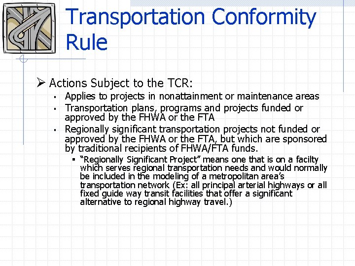 Transportation Conformity Rule Ø Actions Subject to the TCR: § § § Applies to