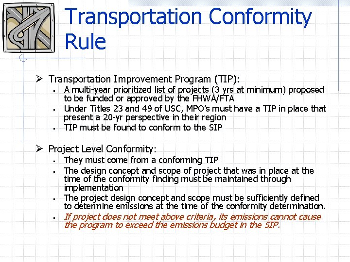 Transportation Conformity Rule Ø Transportation Improvement Program (TIP): § § § A multi-year prioritized