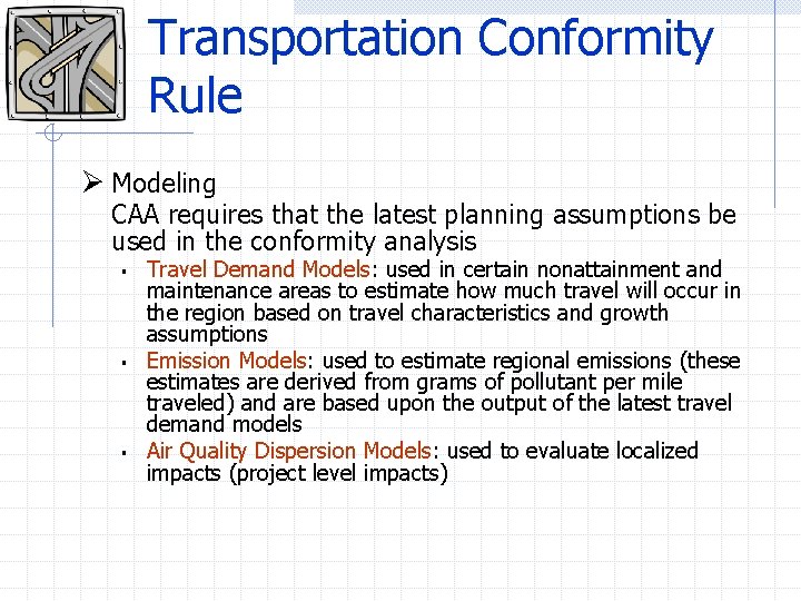 Transportation Conformity Rule Ø Modeling CAA requires that the latest planning assumptions be used