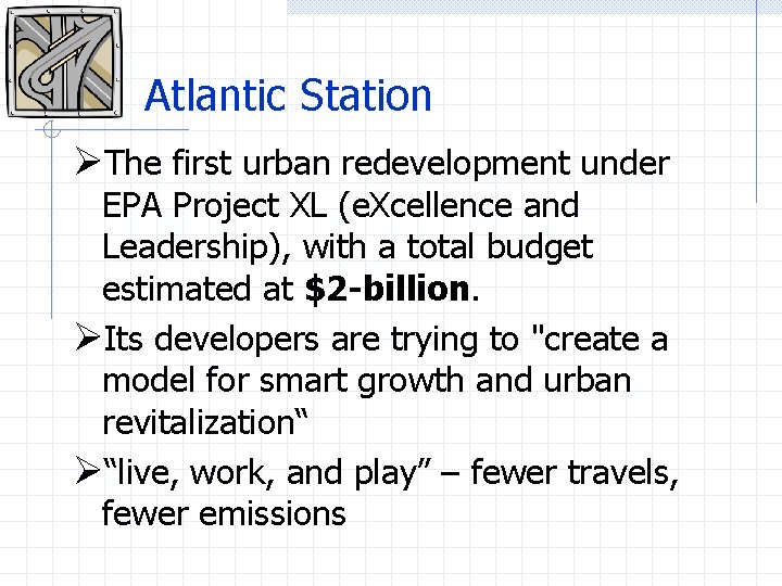 Atlantic Station ØThe first urban redevelopment under EPA Project XL (e. Xcellence and Leadership),