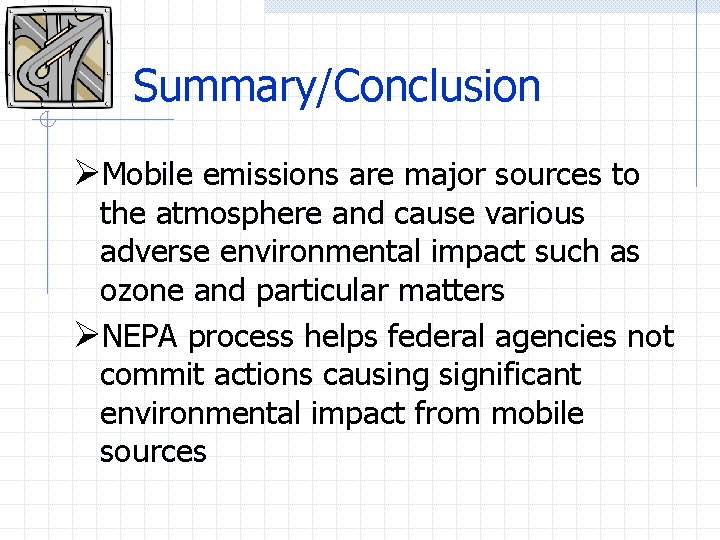 Summary/Conclusion ØMobile emissions are major sources to the atmosphere and cause various adverse environmental