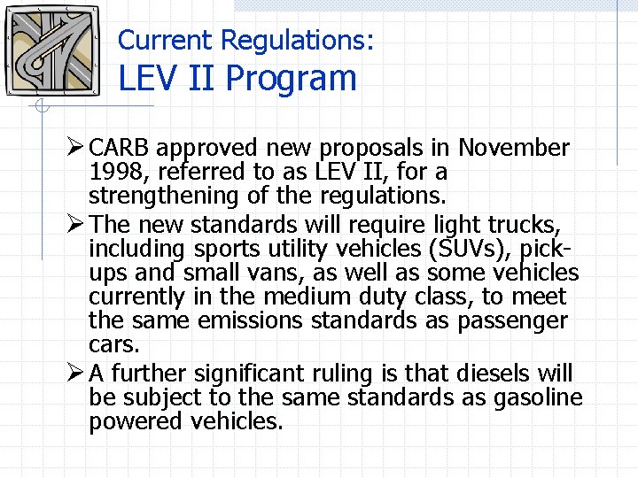 Current Regulations: LEV II Program Ø CARB approved new proposals in November 1998, referred