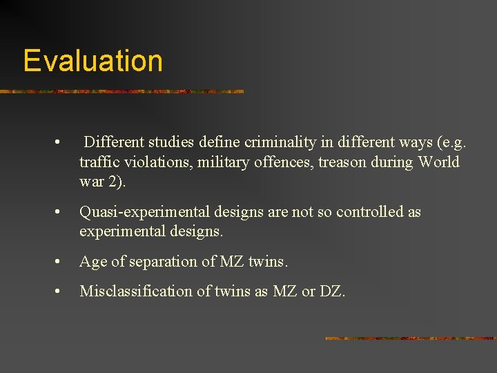 Evaluation • Different studies define criminality in different ways (e. g. traffic violations, military