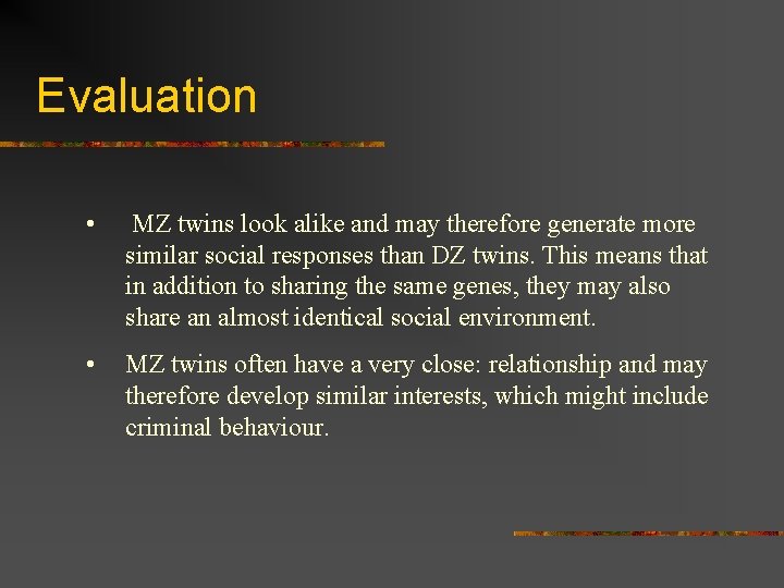Evaluation • MZ twins look alike and may therefore generate more similar social responses