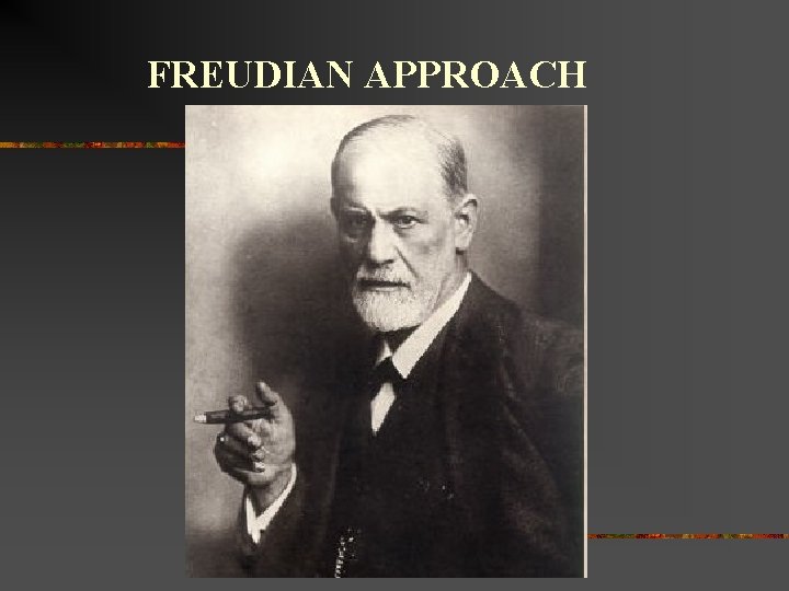 FREUDIAN APPROACH 