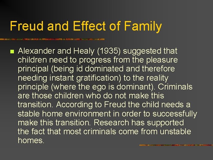 Freud and Effect of Family n Alexander and Healy (1935) suggested that children need
