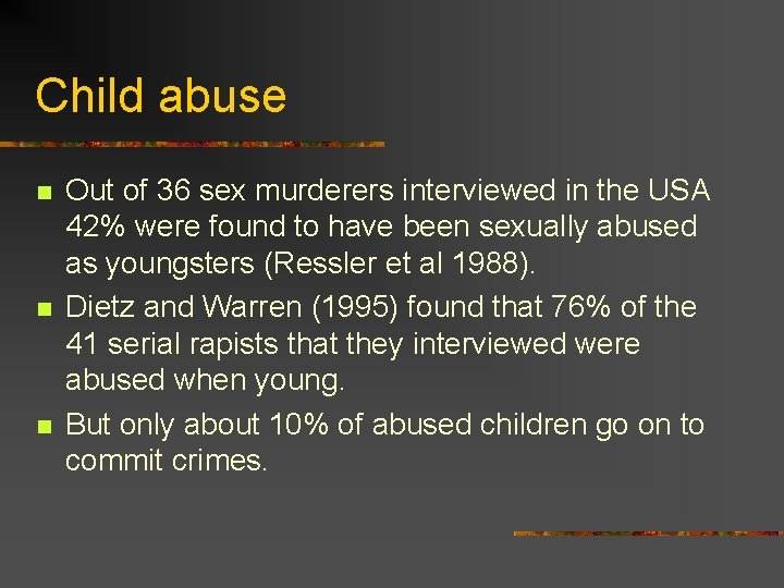 Child abuse n n n Out of 36 sex murderers interviewed in the USA