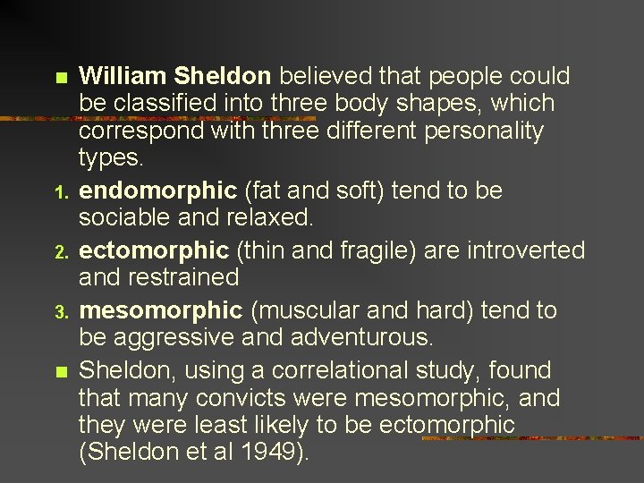 n 1. 2. 3. n William Sheldon believed that people could be classified into
