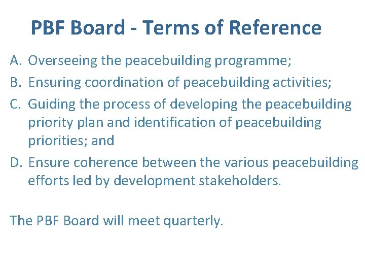 PBF Board - Terms of Reference A. Overseeing the peacebuilding programme; B. Ensuring coordination