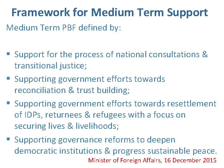 Framework for Medium Term Support Medium Term PBF defined by: § Support for the