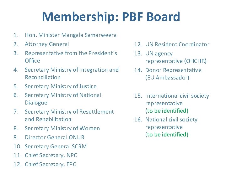 Membership: PBF Board 1. Hon. Minister Mangala Samarweera 2. Attorney General 3. Representative from