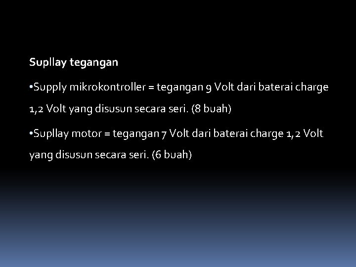 Supllay tegangan • Supply mikrokontroller = tegangan 9 Volt dari baterai charge 1, 2