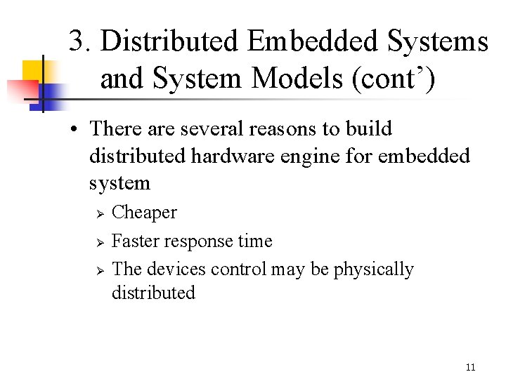 3. Distributed Embedded Systems and System Models (cont’) • There are several reasons to