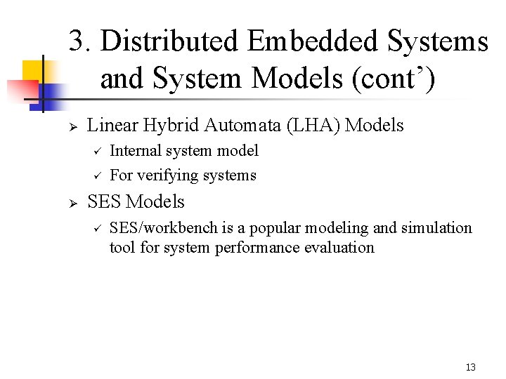 3. Distributed Embedded Systems and System Models (cont’) Ø Linear Hybrid Automata (LHA) Models