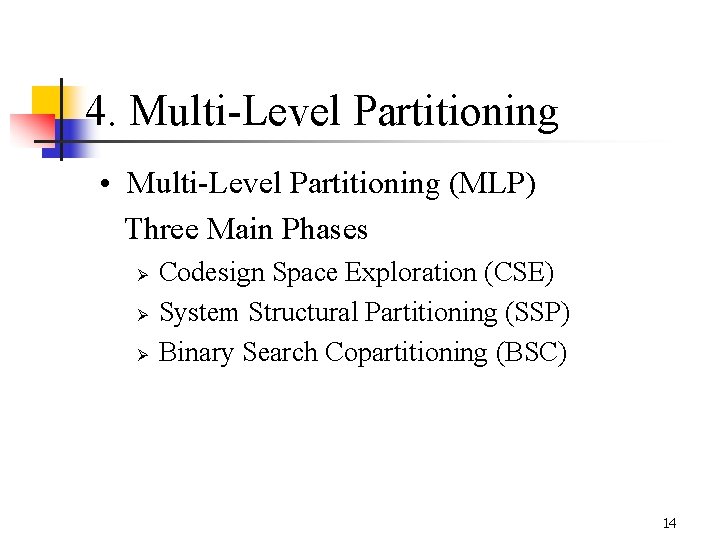 4. Multi-Level Partitioning • Multi-Level Partitioning (MLP) Three Main Phases Ø Ø Ø Codesign