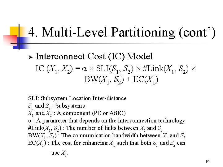 4. Multi-Level Partitioning (cont’) Interconnect Cost (IC) Model IC (X 1, X 2) =