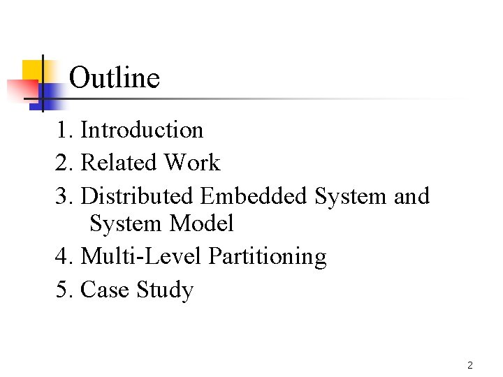 Outline 1. Introduction 2. Related Work 3. Distributed Embedded System and System Model 4.