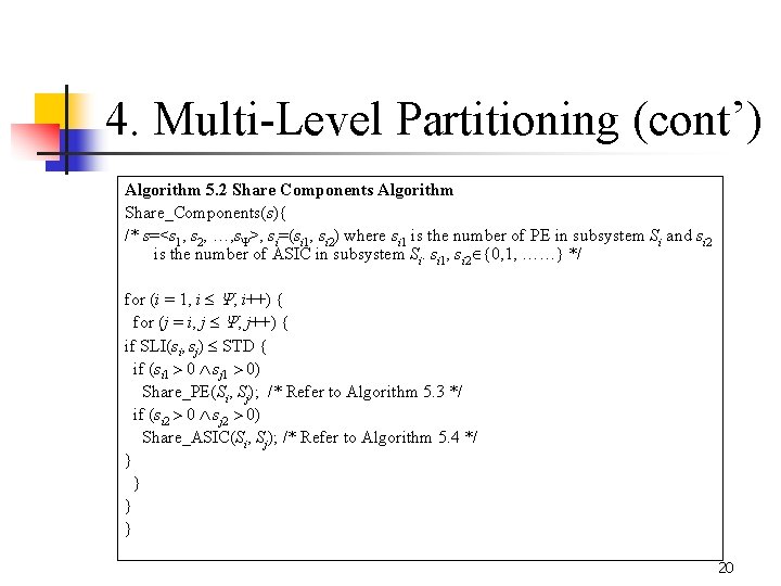 4. Multi-Level Partitioning (cont’) Algorithm 5. 2 Share Components Algorithm Share_Components(s){ /* s=<s 1,