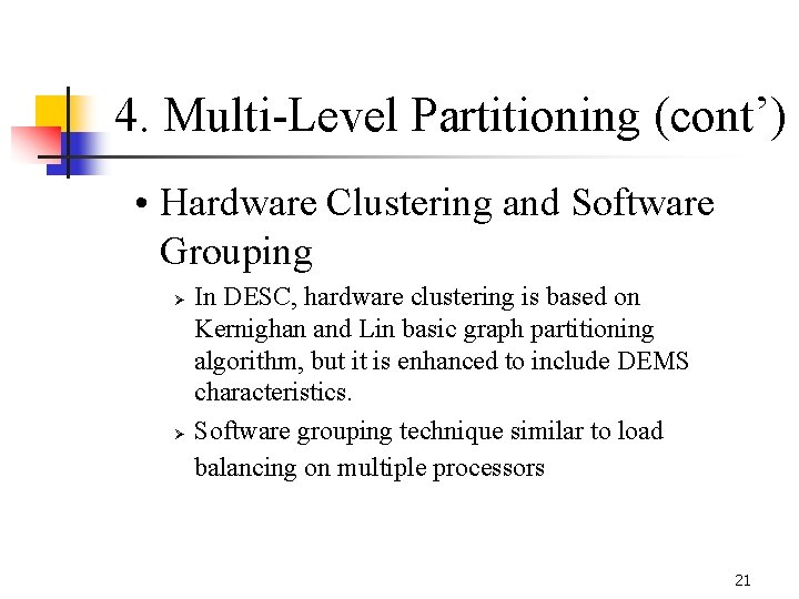  4. Multi-Level Partitioning (cont’) • Hardware Clustering and Software Grouping Ø Ø In