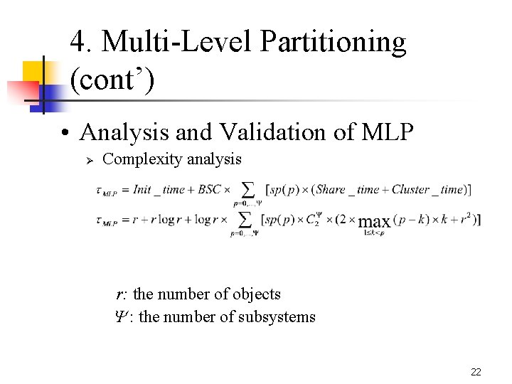 4. Multi-Level Partitioning (cont’) • Analysis and Validation of MLP Ø Complexity analysis r: