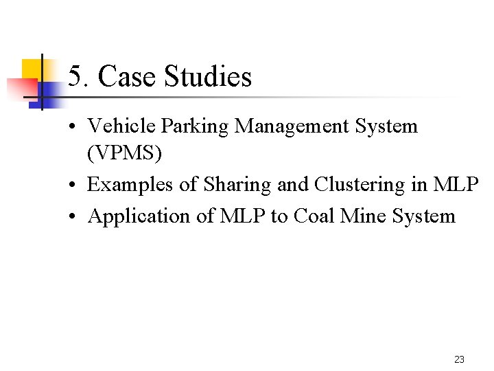 5. Case Studies • Vehicle Parking Management System (VPMS) • Examples of Sharing and